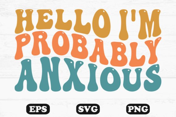 Download Hello I'm Probably Anxious Retro Designs - Designs Collection